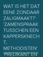 Wat is het dat eene zondaar zaligmaakt?
zamenspraak tusschen een kappersknecht, Methodisten
predikant en den heer Easterman met een antwoord op die
gewichtige vraag