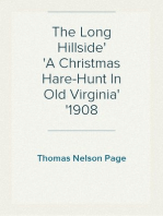 The Long Hillside
A Christmas Hare-Hunt In Old Virginia
1908