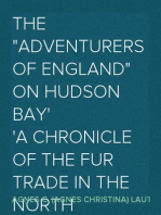 The "Adventurers of England" on Hudson Bay
A Chronicle of the Fur Trade in the North (Volume 18 of the Chronicles of Canada)