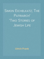 Simon Eichelkatz; The Patriarch
Two Stories of Jewish Life