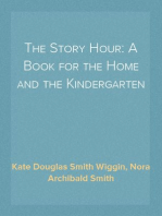 The Story Hour: A Book for the Home and the Kindergarten