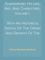 Shakespeare: His Life, Art, And Characters, Volume I.
With An Historical Sketch Of The Origin And Growth Of The Drama In England