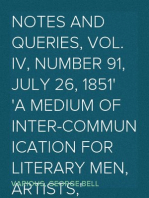 Notes and Queries, Vol. IV, Number 91, July 26, 1851
A Medium of Inter-communication for Literary Men, Artists,
Antiquaries, Genealogists, etc.