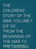 The Childrens' Story of the War, Volume 1 (of 10)
From the Beginning of the War to the Landing of the British
Army in France