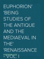 Euphorion
Being Studies of the Antique and the Mediaeval in the
Renaissance - Vol. I