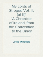 My Lords of Strogue Vol. III, (of III)
A Chronicle of Ireland, from the Convention  to the Union