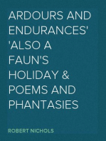 Ardours and Endurances
Also a Faun's Holiday & Poems and Phantasies