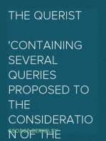 The Querist
Containing Several Queries Proposed to the Consideration of the Public