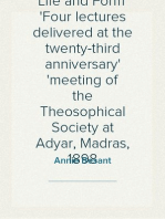 Evolution of Life and Form
Four lectures delivered at the twenty-third anniversary
meeting of the Theosophical Society at Adyar, Madras, 1898