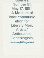 Notes and Queries, Number 81, May 17, 1851
A Medium of Inter-communication for Literary Men, Artists,
Antiquaries, Genealogists, etc