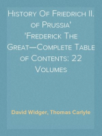 History Of Friedrich II. of Prussia
Frederick The Great—Complete Table of Contents