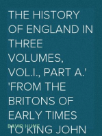 The History of England in Three Volumes, Vol.I., Part A.
From the Britons of Early Times to King John