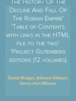 The History Of The Decline And Fall Of The Roman Empire
Table of Contents with links in the HTML file to the two
Project Gutenberg editions (12 volumes)