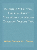 Valentine M'Clutchy, The Irish Agent
The Works of William Carleton, Volume Two