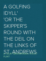 A Golfing Idyll
or The Skipper's Round with the Deil On the Links of St. Andrews