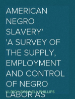 American Negro Slavery
A Survey of the Supply, Employment and Control of Negro Labor as Determined by the Plantation Regime