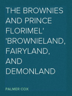The Brownies and Prince Florimel
Brownieland, Fairyland, and Demonland
