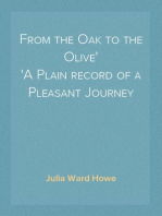 From the Oak to the Olive
A Plain record of a Pleasant Journey