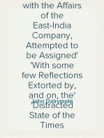 The Proper Limits of the Government's Interference with the Affairs of the East-India Company, Attempted to be Assigned
With some few Reflections Extorted by, and on, the
Distracted State of the Times