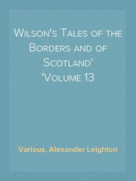 Wilson's Tales of the Borders and of Scotland
Volume 13