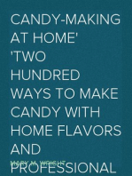 Candy-Making at Home
Two hundred ways to make candy with home flavors and professional finish