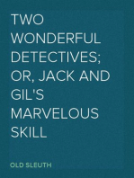 Two Wonderful Detectives; Or, Jack and Gil's Marvelous Skill