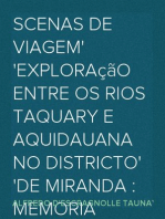 Scenas de viagem
Exploração entre os rios Taquary e Aquidauana no districto
de Miranda : memoria descriptiva