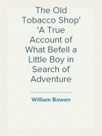 The Old Tobacco Shop
A True Account of What Befell a Little Boy in Search of Adventure