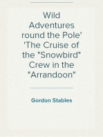 Wild Adventures round the Pole
The Cruise of the "Snowbird" Crew in the "Arrandoon"