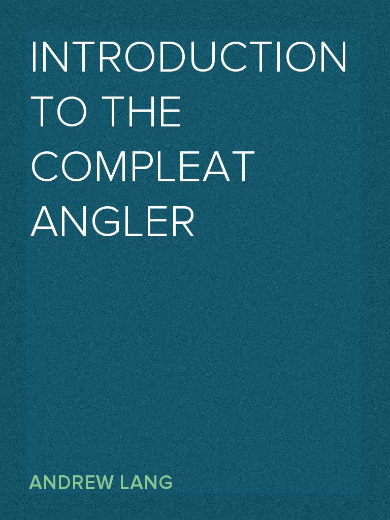 Introduction to the Compleat Angler by Andrew Lang (Ebook) - Read free ...