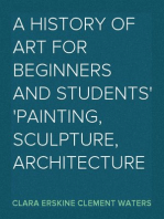 A History of Art for Beginners and Students
Painting, Sculpture, Architecture