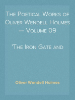 The Poetical Works of Oliver Wendell Holmes — Volume 09
The Iron Gate and Other Poems