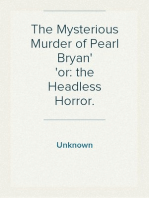 The Mysterious Murder of Pearl Bryan
or: the Headless Horror.