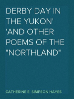 Derby Day in the Yukon
and Other Poems of the "Northland"
