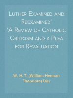 Luther Examined and Reexamined
A Review of Catholic Criticism and a Plea for Revaluation