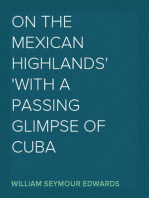 On the Mexican Highlands
With a Passing Glimpse of Cuba