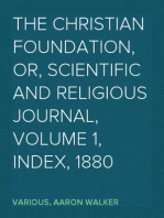 The Christian Foundation, Or, Scientific and Religious Journal, Volume 1, Index, 1880