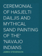 Ceremonial of Hasjelti Dailjis and Mythical Sand Painting of the
Navajo Indians