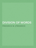 Division of Words
Rules for the Division of Words at the Ends of Lines, with Remarks on Spelling, Syllabication and Pronunciation