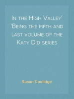 In the High Valley
Being the fifth and last volume of the Katy Did series