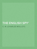 The English Spy
An Original Work Characteristic, Satirical, And Humorous.
Comprising Scenes And Sketches In Every Rank Of Society,
Being Portraits Drawn From The Life