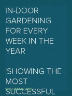 In-Door Gardening for Every Week in the Year
Showing the Most Successful Treatment for all Plants Cultivated in the Greenhouse, Conservatory, Stove, Pit, Orchid, and Forcing-house