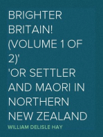 Brighter Britain! (Volume 1 of 2)
or Settler and Maori in Northern New Zealand