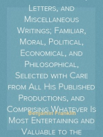 Memoirs of Benjamin Franklin; Written by Himself, Volume II (of 2)
With his Most Interesting Essays, Letters, and Miscellaneous Writings; Familiar, Moral, Political, Economical, and Philosophical, Selected with Care from All His Published Productions, and Comprising Whatever Is Most Entertaining and Valuable to the General Reader