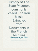 The True History of The State Prisoner, commonly called The Iron Mask
Extracted from Documents in the French Archives