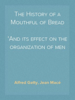 The History of a Mouthful of Bread
And its effect on the organization of men and animals