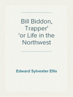 Bill Biddon, Trapper
or Life in the Northwest