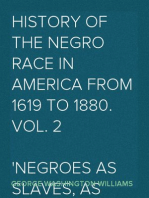 History of the Negro Race in America from 1619 to 1880. Vol. 2
Negroes as Slaves, as Soldiers, and as Citizens