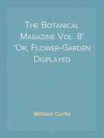 The Botanical Magazine Vol. 8
Or, Flower-Garden Displayed