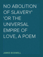No Abolition of Slavery
Or the Universal Empire of Love, A poem